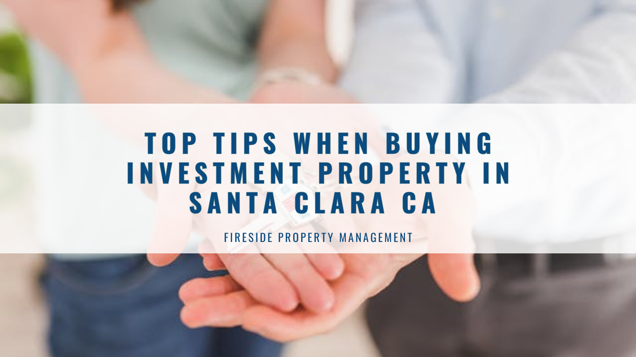 Top Tips When Buying Investment Property in Santa Clara CA